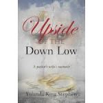 The Upside of the Down Low by Yolanda King Stephen